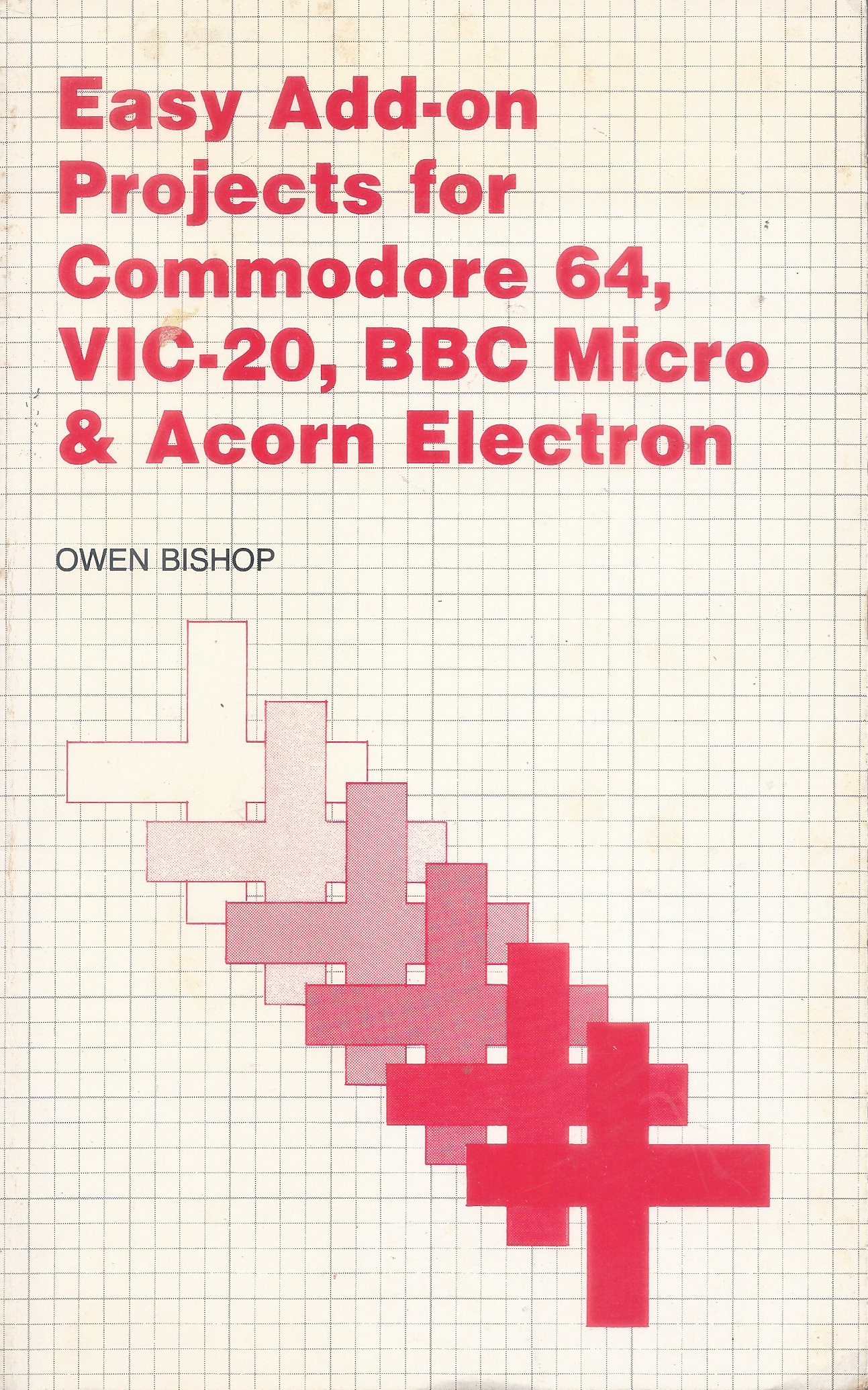 Easy Add-On Projects For Commodore 64, Vic-20, Bbc Micro & Acorn Electron