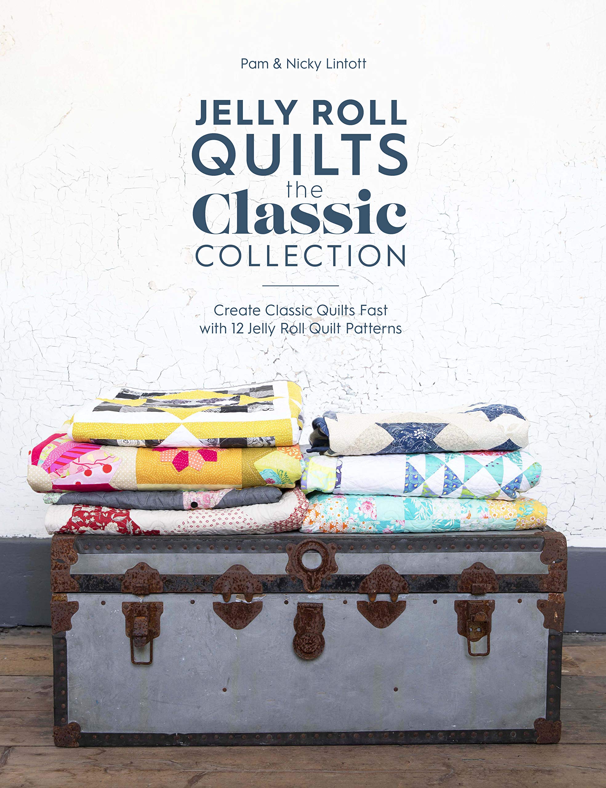 Jelly Roll Quilts: The Classic Collection: Create Classic Quilts Fast with 12 Jelly Roll Quilt Patterns (Kindle Edition)