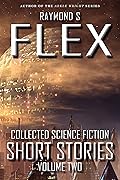 Collected Science Fiction Short Stories: Volume Two: A Science Fiction Short Story Collection