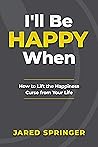 I'll Be Happy Whe...