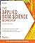 The Applied Data Science Workshop by Alex Galea
