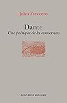Dante: Une poétique de la conversion (DDB.ESS.LITTER.) (French Edition) Dante: Une poétique de la conversion (DDB.ESS.LITTER.) (French Edition)