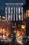 Casting Shadows by Dziyana Taylor