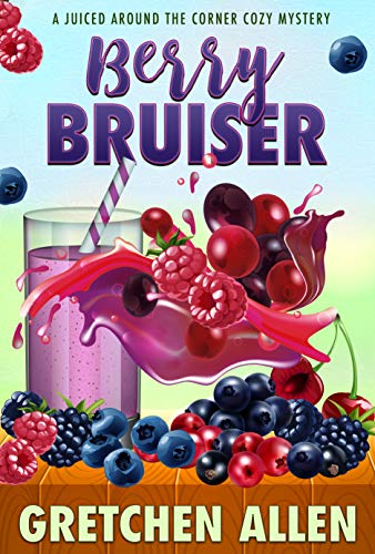 Berry Bruiser (A Juiced Around The Corner Cozy Mystery #4)