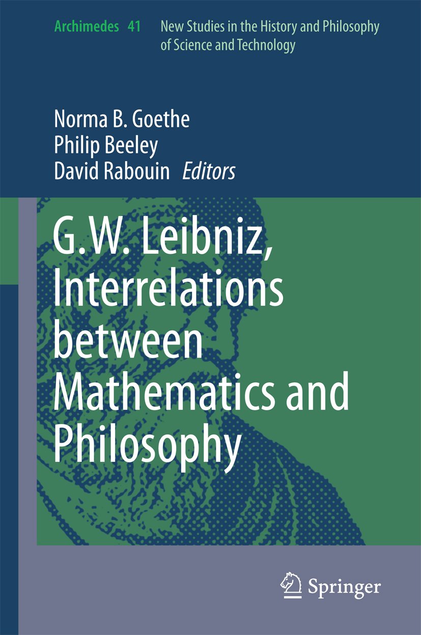 G.W. Leibniz, Interrelations between Mathematics and Philosophy (Archimedes Book 41)