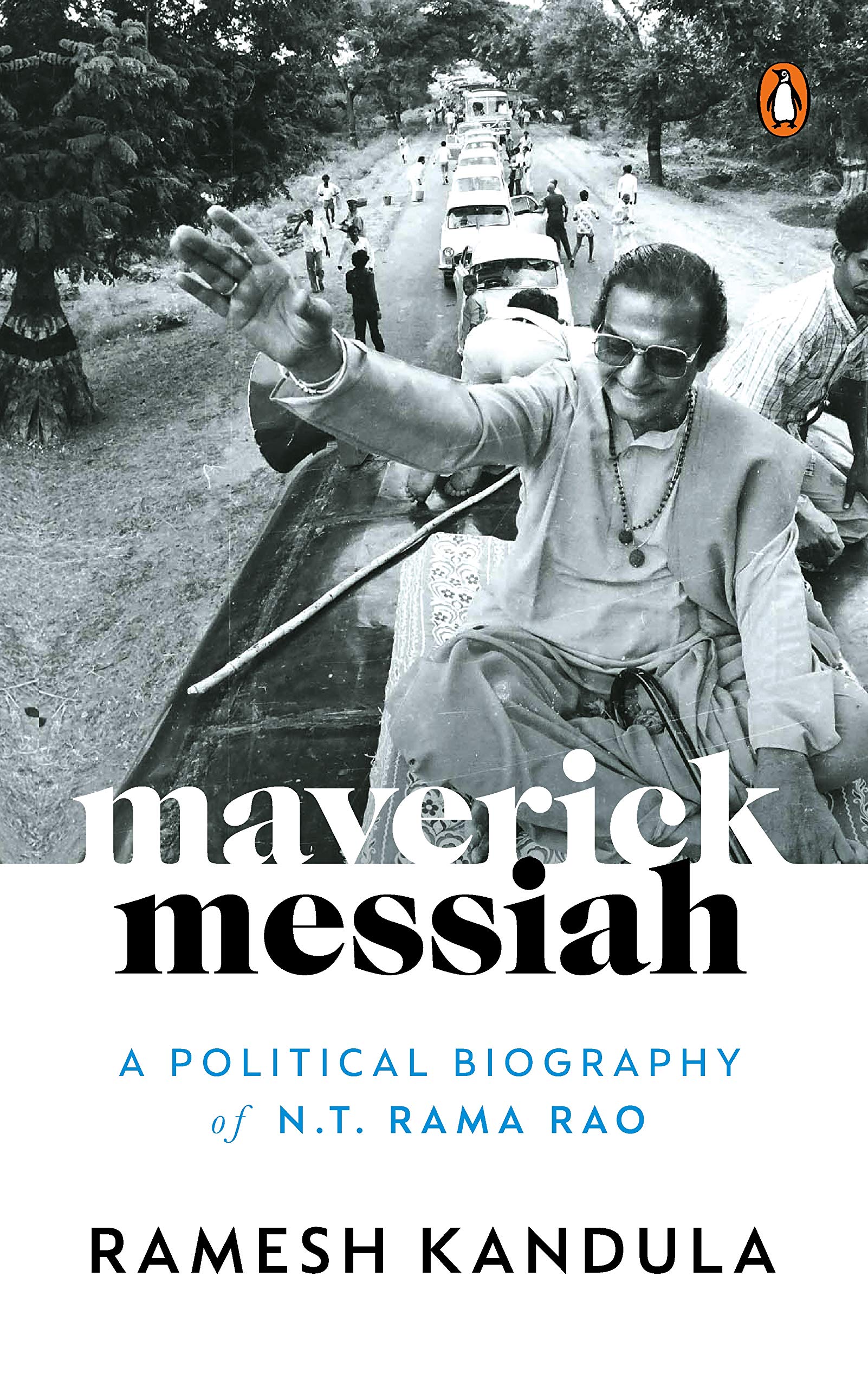 Maverick Messiah: A Political Biography of NT Rama Rao (Hardcover)