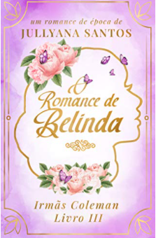 O Romance de Belinda: Trilogia Irmãs Coleman - Livro 3