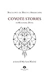 Racconti di Nativi Americani: Coyote Stories di Mourning Dove: A cura di Myriam Blasini (Italian Edition)
