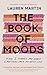 The Book of Moods: How I Turned My Worst Emotions Into My Best Life