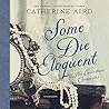 Some Die Eloquent by Catherine Aird