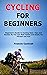 Cycling for Beginners: Begi...