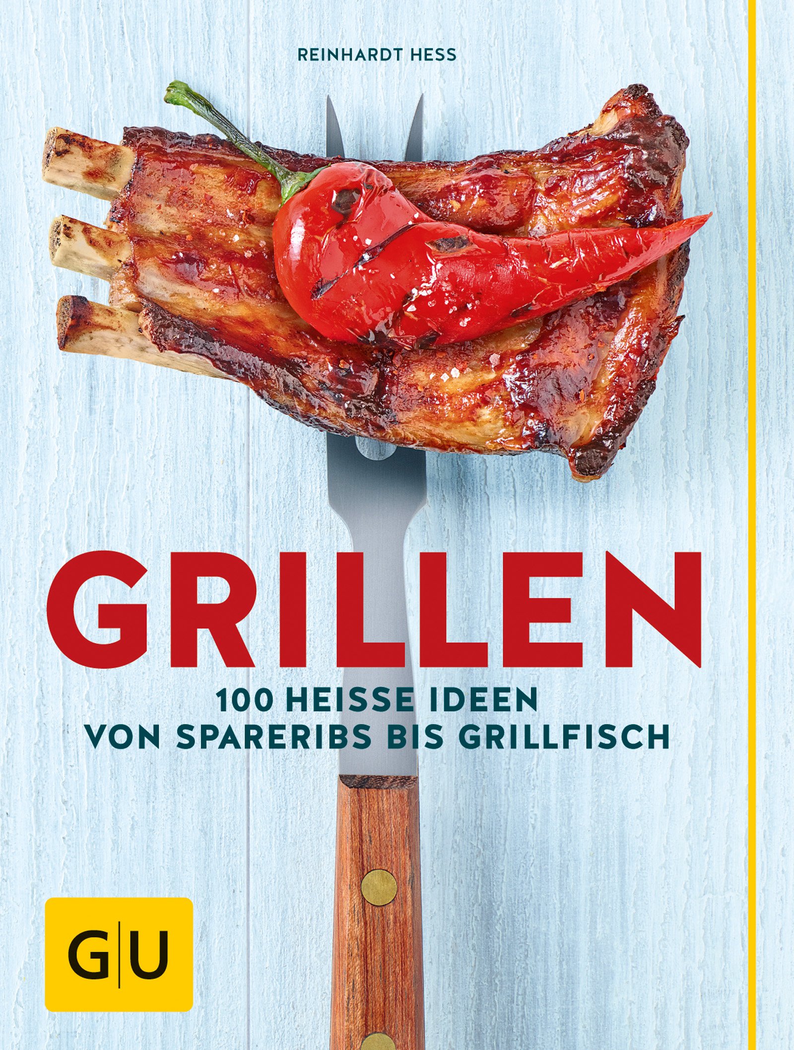 Grillen: 100 heiße Ideen von Spareribs bis Grillfisch (GU Themenkochbuch) (German Edition)