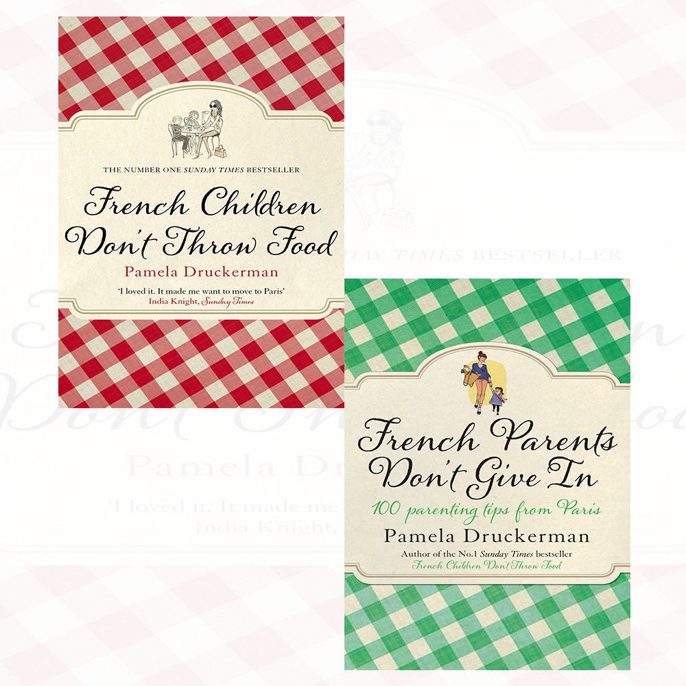 pamela druckerman collection 2 books set (french children don't throw food, french parents don't give in: 100 parenting tips from paris)