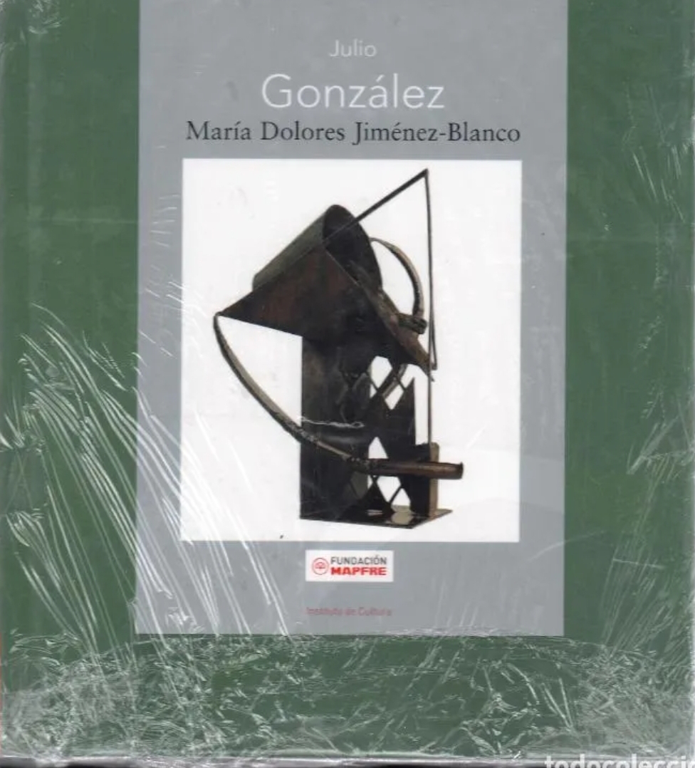 Julio González (Maestros españoles del Arte Moderno y Contemporáneo) (Spanish Edition)