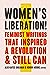 Women's Liberation!: Feminist Writings that Inspired a Revolution & Still Can