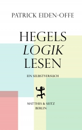 Hegels Logik lesen. Ein Selbstversuch