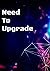 Need To Upgrade