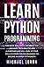 Learn python Programming: this book will teach you about the language, data analysis and algorithms and will level up your skills in computer ... (part of : Computer Pogramming ( 35+ books ))