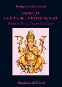 Ganesha, el dios de la inteligencia: Símbolos, mitos, tradición y culto (Paperback)