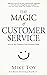 The Magic of Customer Service by Mike Toy