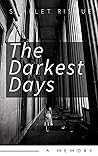 The Darkest Days (Poetry): A collection of dark poetry written about grief, loss and love including artistic photoshoots. (Dark Short Stories & Poetry) The Darkest Days (Poetry): A collection of dark poetry written about grief, loss and love including artistic photoshoots. (Dark Short Stories & Poetry)
