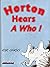 Horton Hears a Who !: Read the full version of Horton's story, by the famous Dr. Seuss