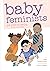 Baby Feminists by Libby Babbott-Klein