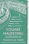 Square Haunting: ...
