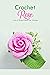 Crochet Rose by Cathy Radford