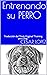 Entrenando su PERRO: Traduc...