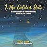 I, The Golden Star: A Magical Story of Transformation Based On True Events