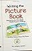 Writing the Children's Picture Book: mastering the first book adults read to children (Writing Lessons from the Front)