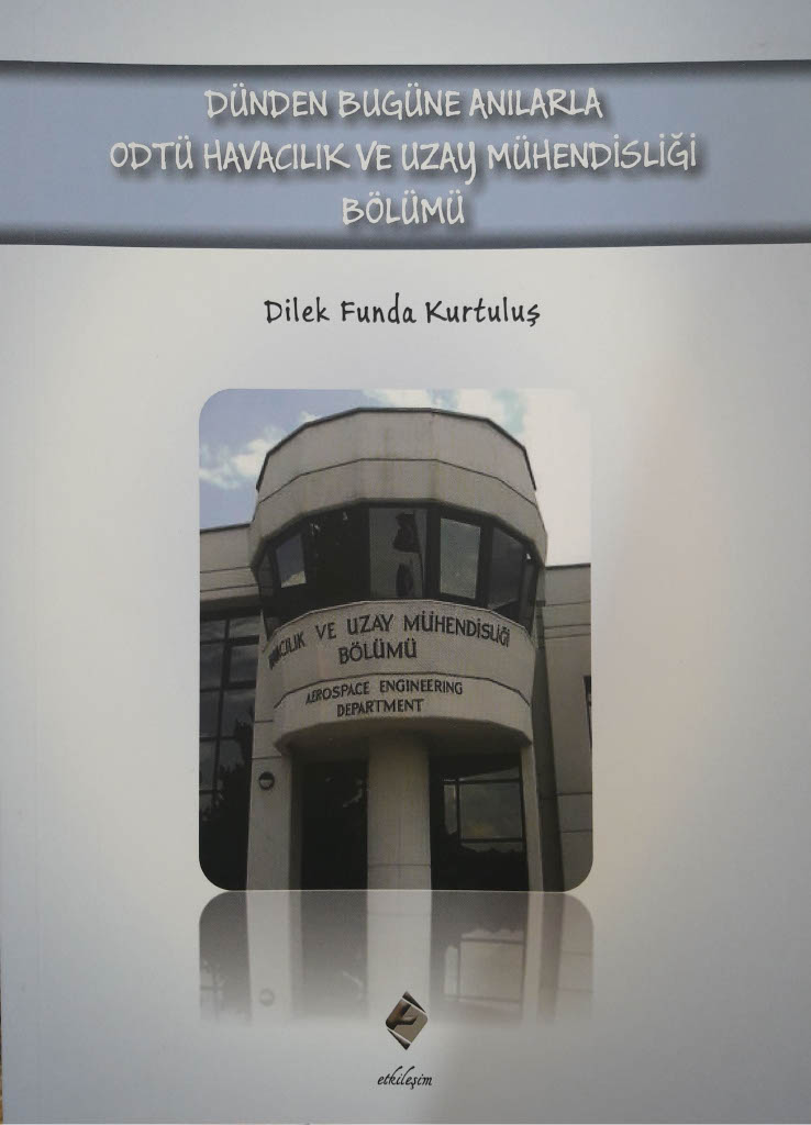 Dünden Bugüne Anılarla ODTÜ Havacılık ve Uzay Mühendisliği Bölümü