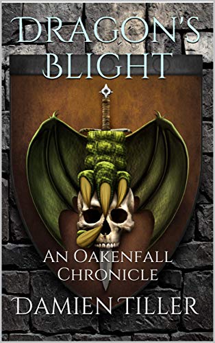 Dragon's Blight (An Oakenfall Chronicle #1)