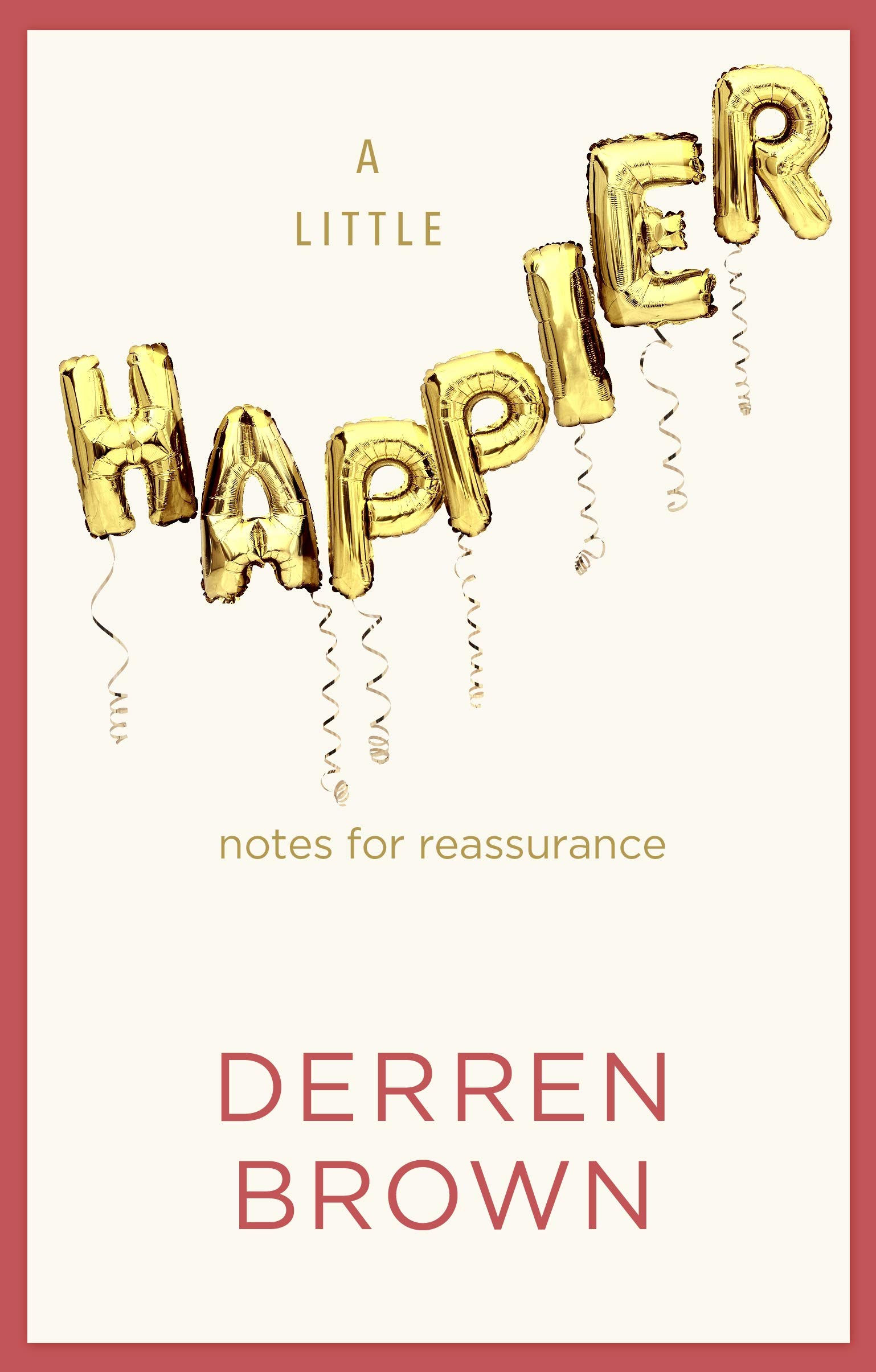 A Little Happier: Notes for reassurance (Hardcover)