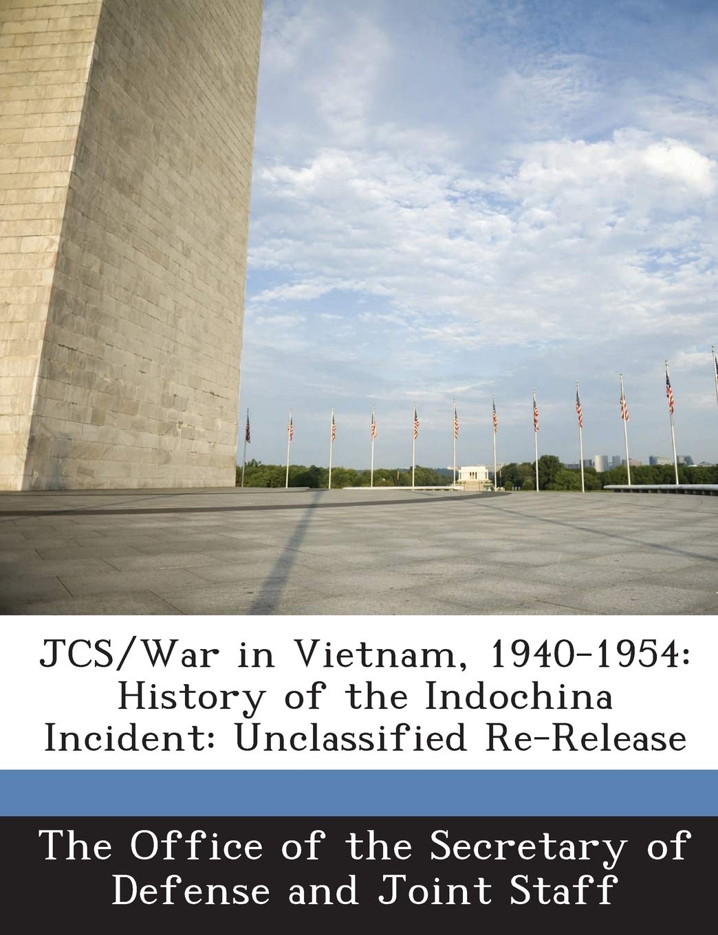 JCS/War in Vietnam, 1940-1954: History of the Indochina Incident (Unclassified Re-Release)