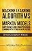 Machine Learning Algorithms & Markov Models Supervised And Unsupervised Learning with Python & Data Science 2 Manuscripts in 1 Book: