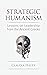 Strategic Humanism: Lessons on Leadership from the Ancient Greeks