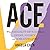 Ace: What Asexuality Reveals About Desire, Society, and the Meaning of Sex