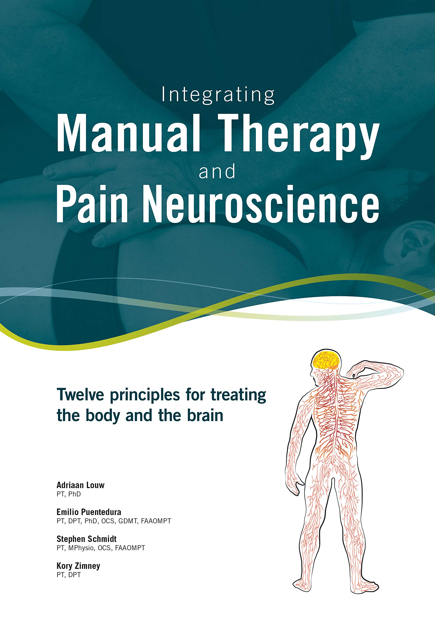 Integrating Manual Therapy and Pain Neuroscience: Twelve principles for treating the body and the brain (Paperback)