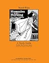 Mummies in the Morning: Novel-Ties Study Guide Mummies in the Morning: Novel-Ties Study Guide