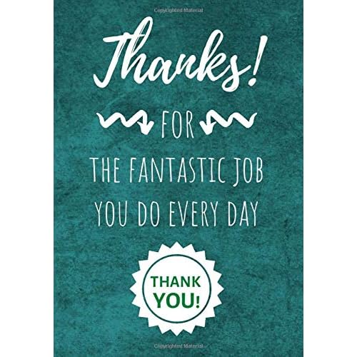 Appreciation Motivational Quotes For Employees Thanks For The Fantastic Job You Do Every Day. Thank You!: Employee  Appreciation Gifts (Staff, Office & Work Gifts) - Motivational Quote Lined  Notebook Journal By Not A Book