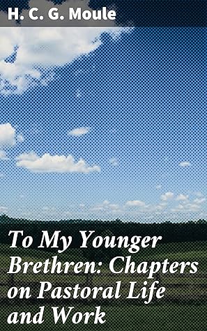 To My Younger Brethren: Chapters on Pastoral Life and Work