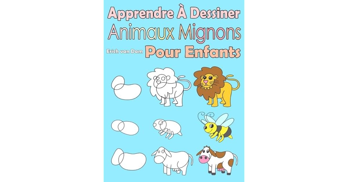 Apprendre A Dessiner Animaux Mignons Pour Enfants Des Images Simples Imiter Selon Les Instructions Pour Les Debutants Et Les Enfants By Erich Van Dam