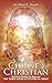 The Christ In Christian: Ho...