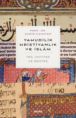 Yahudilik, Hristiyanlik ve Islam Tez, Anti Tez ve Sentez