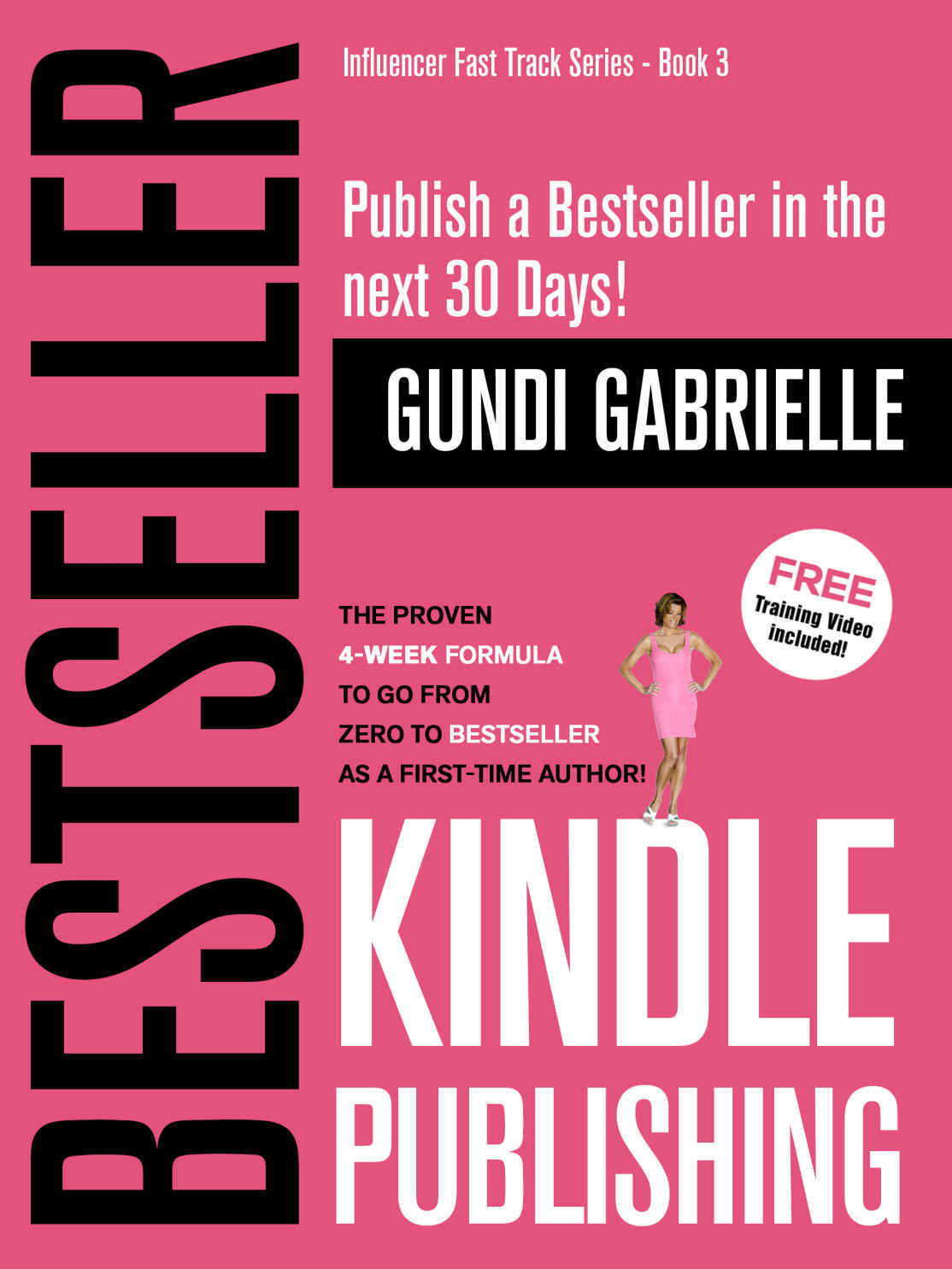 Kindle Bestseller Publishing: The Proven 4-Week Formula to go from Zero to Bestseller as a first-time Author!