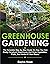 Greenhouse Gardening: The C...