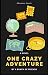 One Crazy Adventure