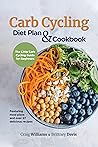 Carb Cycling Diet Plan & Cookbook: The Little Carb Cycling Guide for Beginners